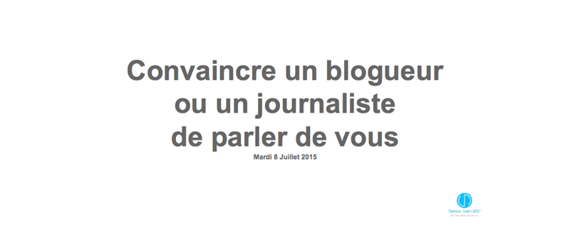 agence-communication-web-marketing-yvelines-78-serious-team-360-atelier-convaincre-blogueur-journaliste-parler-pour-vous